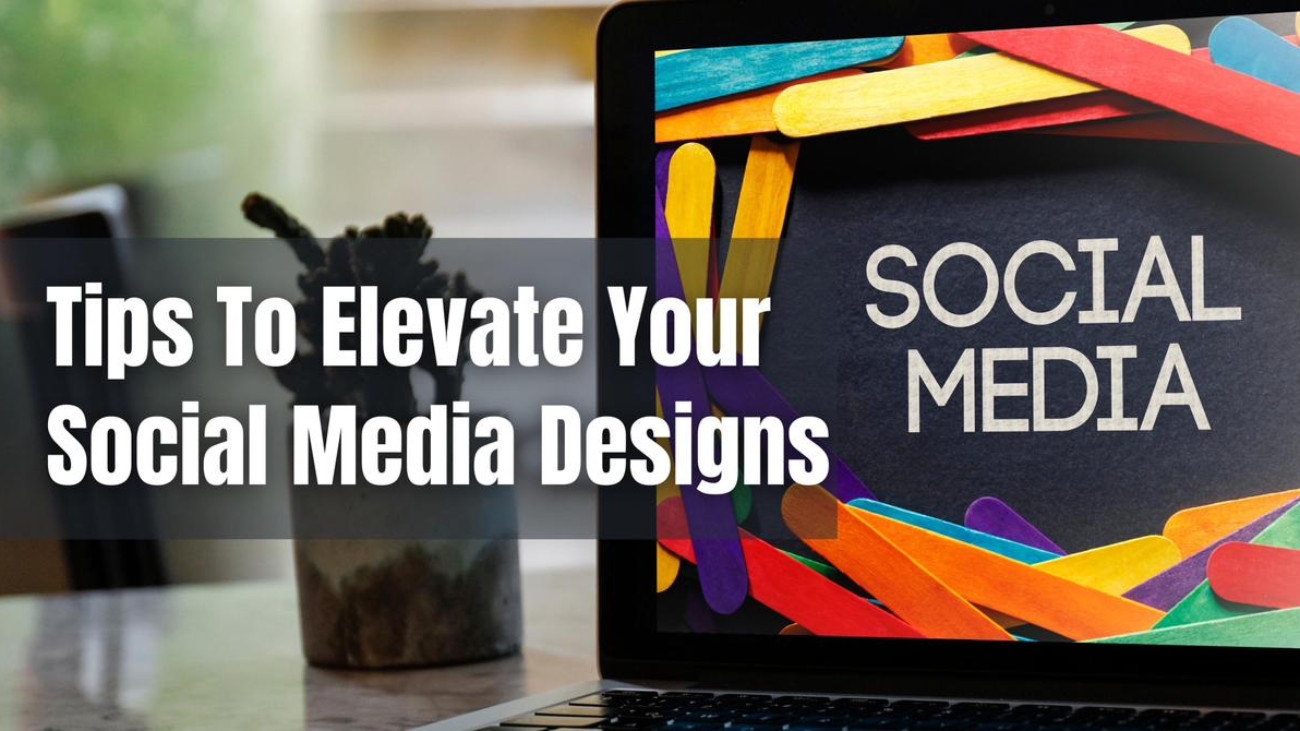 tips to elevate social media designs-writersfirm