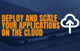 Deploy and Scale Your Applications on the Cloud-writersfirm