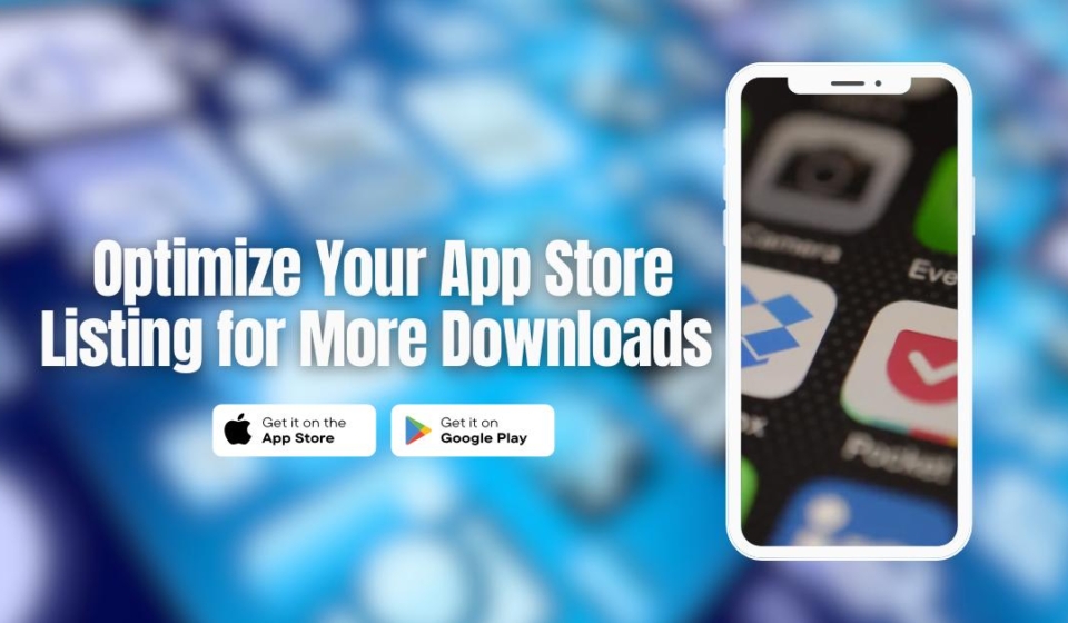 Optimize Your App Store Listing for More Downloads-writersfirm