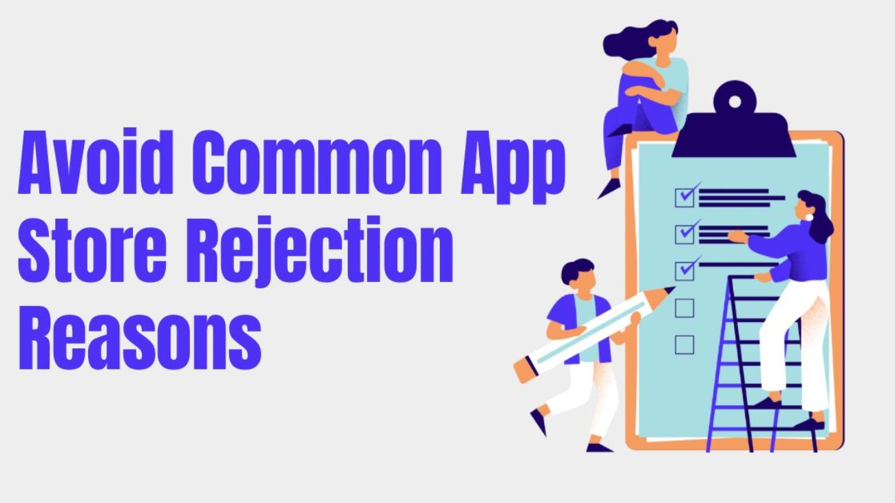 avoid common app store rejection reasons-writersfirm