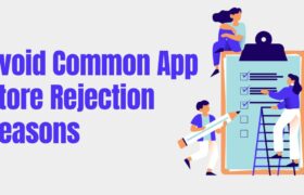 avoid common app store rejection reasons-writersfirm