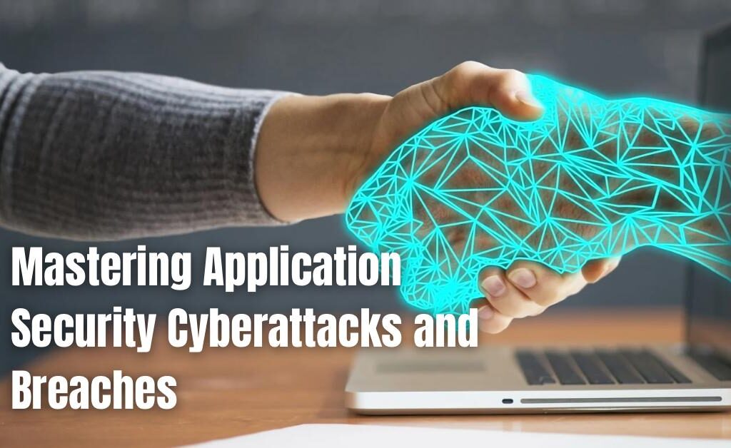 Mastering Application Security against Cyberattacks and Breaches-writersfirm