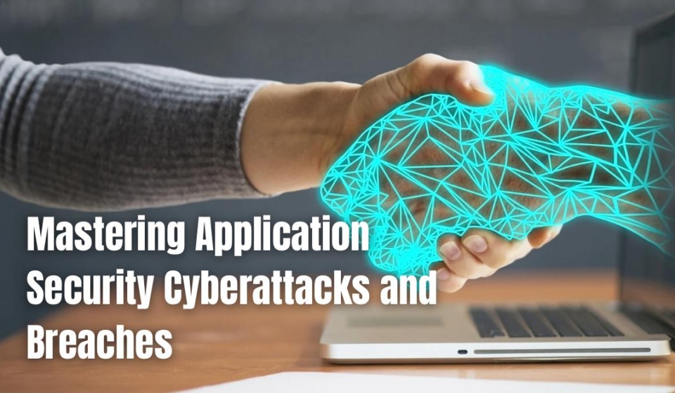 Mastering Application Security against Cyberattacks and Breaches-writersfirm