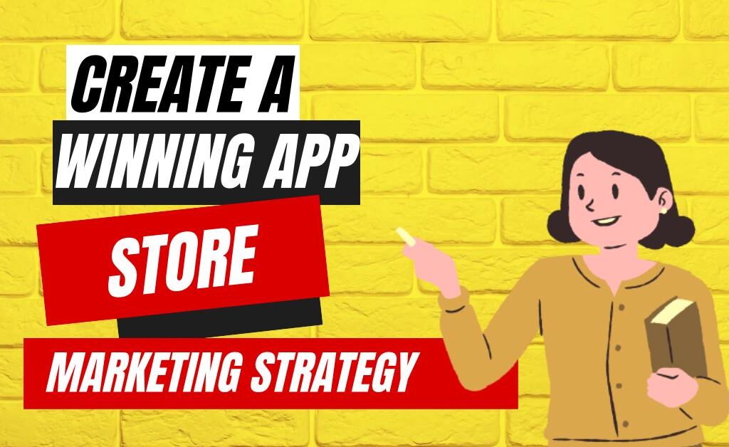 Create a Winning App Store Marketing Strategy-writersfirm